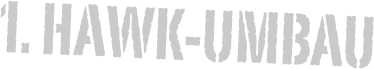 1. Hawk-Umbau 